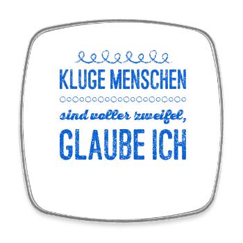 schlaue Menschen haben Zweifel - Viereckiger Kühlschrankmagnet - Weiß - Vorne