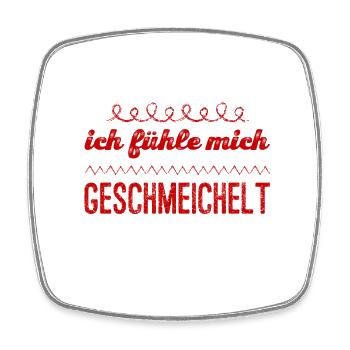 ich fühle mich geschmeichelt - Viereckiger Kühlschrankmagnet - Weiß - Vorne