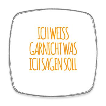 da fehlen einem die Worte - Viereckiger Kühlschrankmagnet - Weiß - Vorne