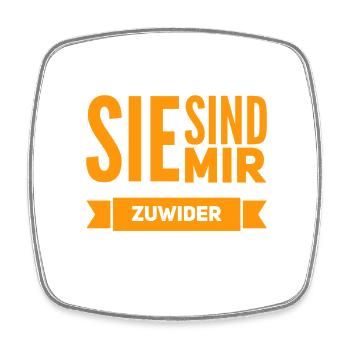 sie sind mir zuwieder - Viereckiger Kühlschrankmagnet - Weiß - Vorne