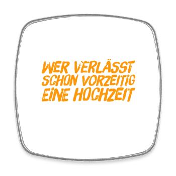 wer verlässt schon vorzeitig eine Hochzeit - Viereckiger Kühlschrankmagnet - Weiß - Vorne