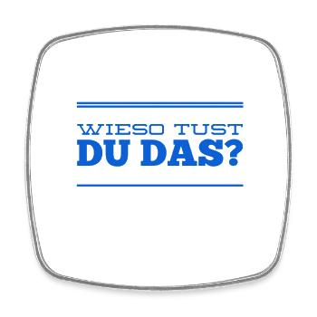 wieso tust du das? - Viereckiger Kühlschrankmagnet - Weiß - Vorne