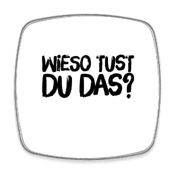 warum machst du das? - Viereckiger Kühlschrankmagnet - Weiß - Vorne