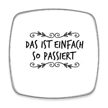 das ist einfach so passiert - Viereckiger Kühlschrankmagnet - Weiß - Vorne