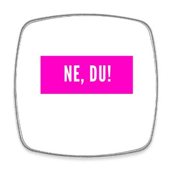 Ne, du. - Viereckiger Kühlschrankmagnet - Weiß - Vorne