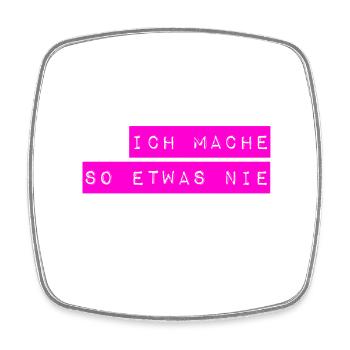 das mache ich nicht - Viereckiger Kühlschrankmagnet - Weiß - Vorne