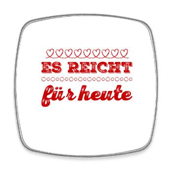 es reicht für heute - Viereckiger Kühlschrankmagnet - Weiß - Vorne