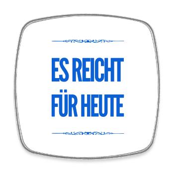 ich habe genug für heute - Viereckiger Kühlschrankmagnet - Weiß - Vorne