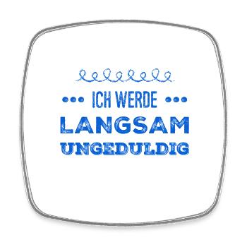 ich werde langsam unruhig - Viereckiger Kühlschrankmagnet - Weiß - Vorne