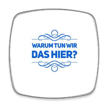 warum tun wir das? - Viereckiger Kühlschrankmagnet - Weiß - Vorne