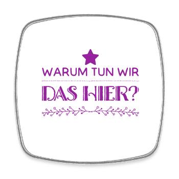 warum machen wir das? - Viereckiger Kühlschrankmagnet - Weiß - Vorne