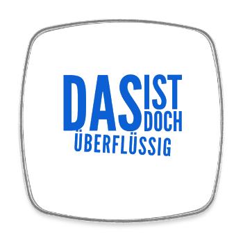 das ist doch überflüssig - Viereckiger Kühlschrankmagnet - Weiß - Vorne