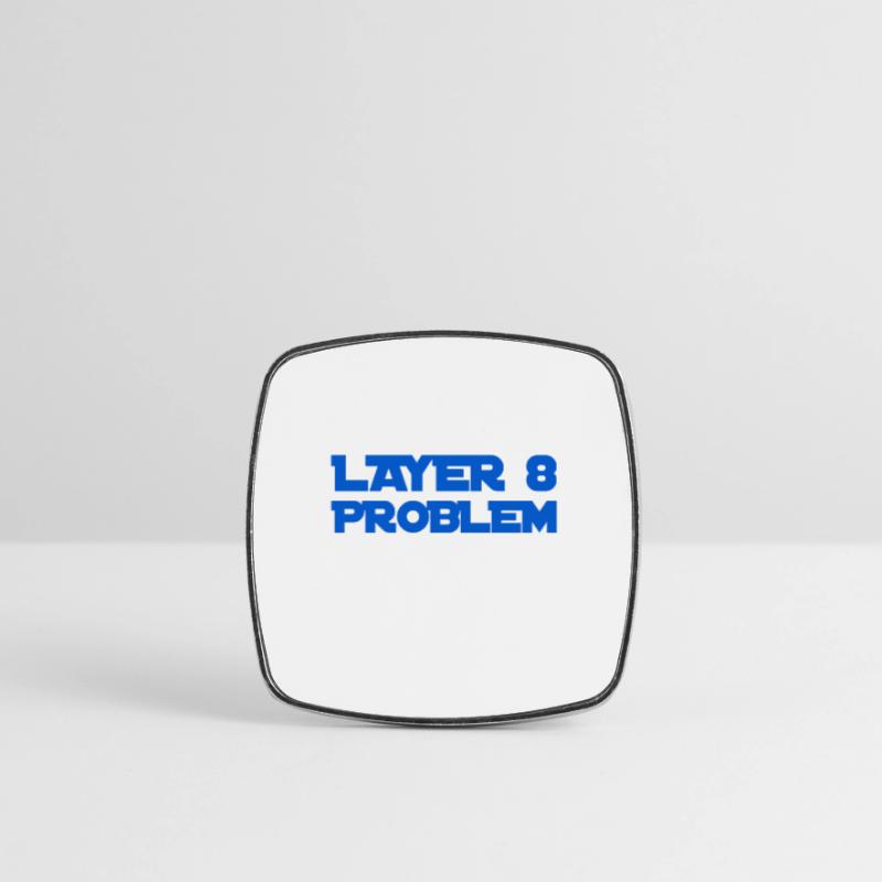 Layer 8 is problematic Square fridge magnet