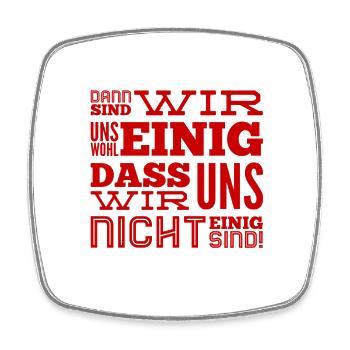 darum sind wir uns nicht einig - Viereckiger Kühlschrankmagnet - Weiß - Vorne