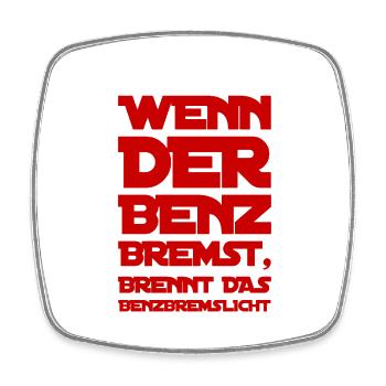 es brennt das Benzbremslicht - Viereckiger Kühlschrankmagnet - Weiß - Vorne