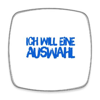 ich will eine Auswahl - Viereckiger Kühlschrankmagnet - Weiß - Vorne