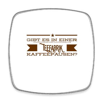 gibt es da Kaffeepausen? - Viereckiger Kühlschrankmagnet - Weiß - Vorne