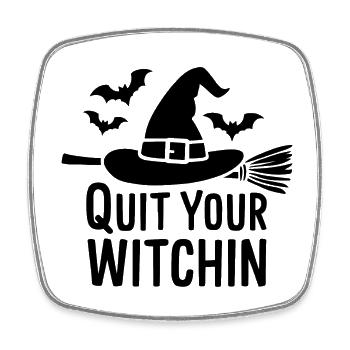 Halloween Saying Quote Quit Your Witchin - Square fridge magnet - white - Front