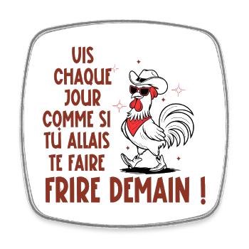 comme si tu allais te faire frire demain - Magnet carré - blanc - Devant