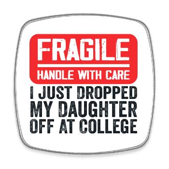 I Just Dropped My Daughter Off At College - Magnet carré - blanc - Devant