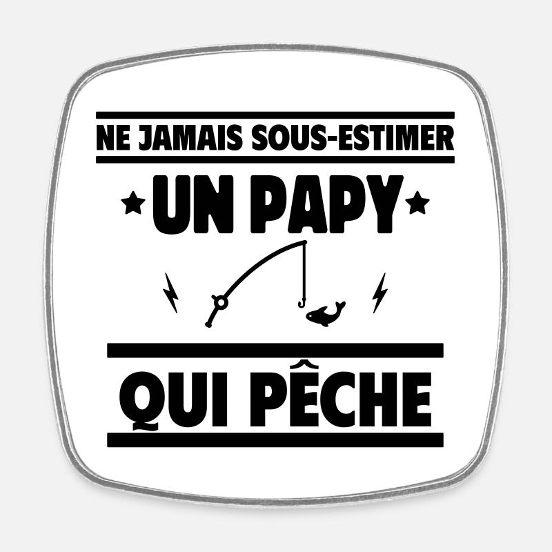Ne sous-estimez jamais un papy pêcheur - Magnet carré - blanc