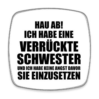 Hau ab! ich habe eine verrückte schwester - Viereckiger Kühlschrankmagnet - Weiß - Vorne