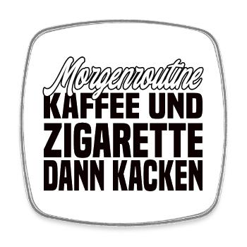 Kaffee Und Zigarette Dann Kacken - Lustiger Spruch - Viereckiger Kühlschrankmagnet - Weiß - Vorne