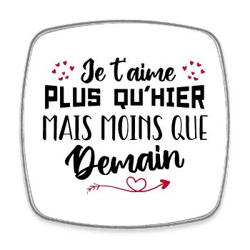 Je t’aime plus qu’hier mais moins que demain - Magnet carré - blanc - Devant