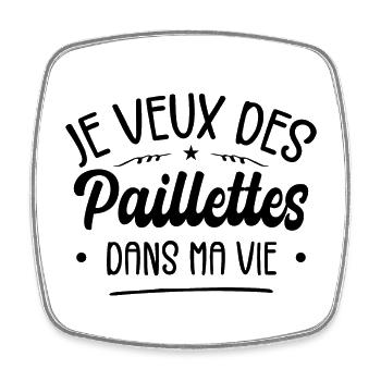 Je Veux Des Paillettes Dans Ma Vie - Magnet carré - blanc - Devant