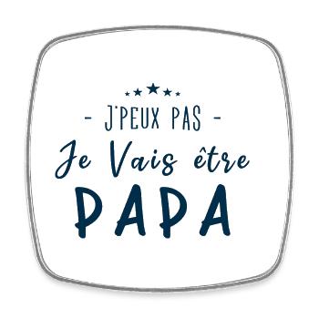 Je peux pas je vais être PAPA - Magnet carré - blanc - Devant