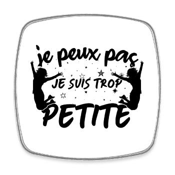 Je peux pas je suis trop Petite - Magnet carré - blanc - Devant