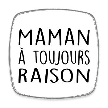 Maman à Toujours Raison Cadeau Maman Fête des Mère - Magnet carré - blanc - Devant