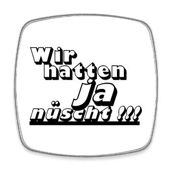Ostalgie, DDR Kult ,Wir hatten ja nüscht (25) - Viereckiger Kühlschrankmagnet - Weiß - Vorne