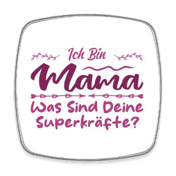 Ich Bin Mama - Was SInd Deine Superkräfte? - Viereckiger Kühlschrankmagnet - Weiß - Vorne