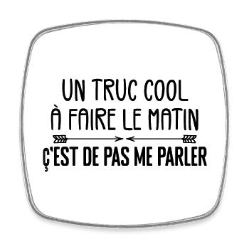 Un Truc Cool à Faire Le Matin - Magnet carré - blanc - Devant