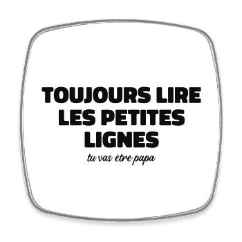 Toujours Lire Les Petites Lignes |Tu Vas être Papa - Magnet carré - blanc - Devant