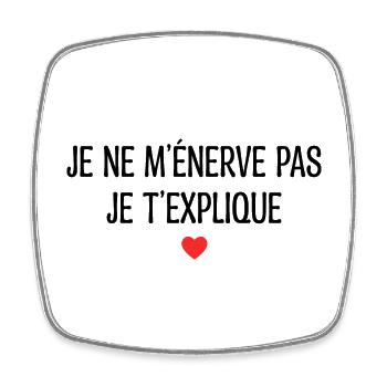 je m'énerve pas je t'explique - Magnet carré - blanc - Devant