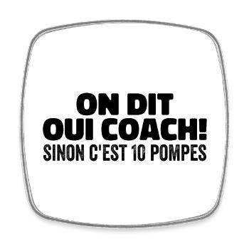 On Dit Oui Coach Humour Coaching Sportif Cadeau - Magnet carré - blanc - Devant