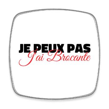 Je Peux Pas J'ai Brocante | Idée Cadeau Humour - Magnet carré - blanc - Devant