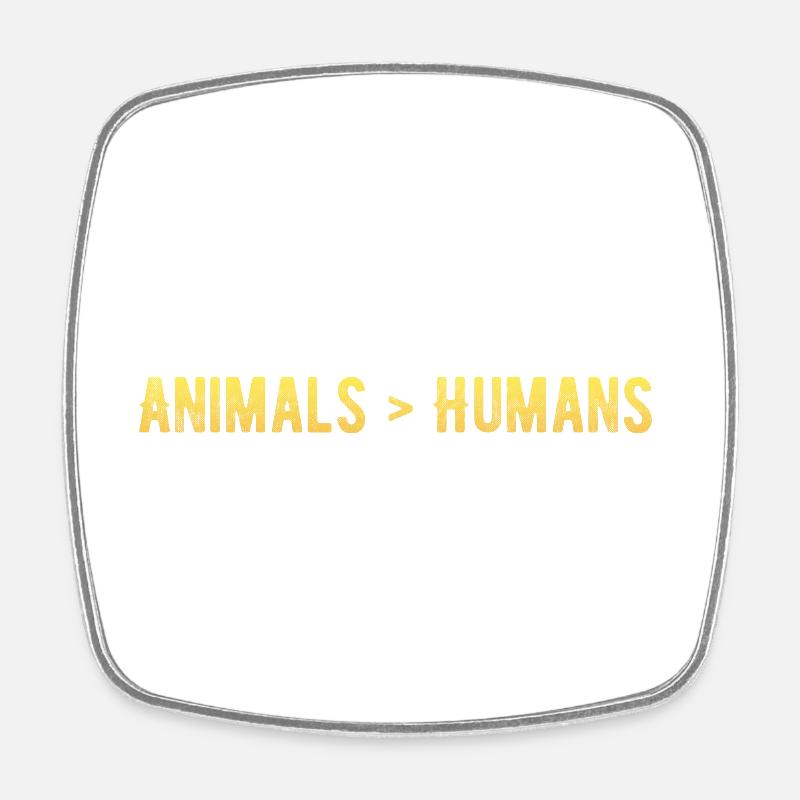 Animals are greater than humans - Square fridge magnet - white