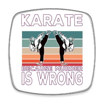 Karate Because Murder is Wrong Karate Saying - Square fridge magnet - white - Front