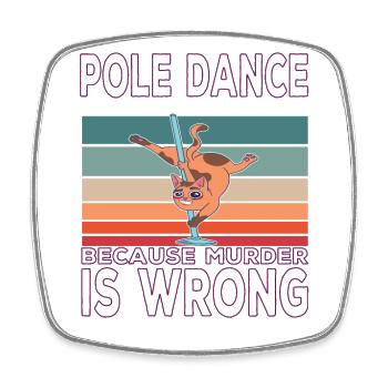 Pole ance Because murder is Wrong Poledance Spruch - Viereckiger Kühlschrankmagnet - Weiß - Vorne