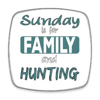 Sunday is for family and Hunting Spruch - Square fridge magnet - white - Front