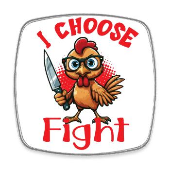 i choose fight, a funny chicken - Square fridge magnet - white - Front
