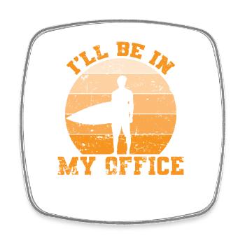 I'll be in my Office Surfing Surfboard - Square fridge magnet - white - Front