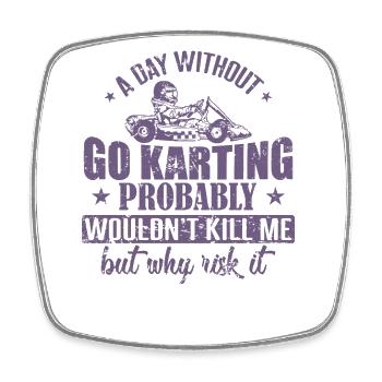 A Day without Go Karting wouldn’t kill me - Viereckiger Kühlschrankmagnet - Weiß - Vorne