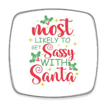 Most likely to get Sassy with Santa Christmas - Square fridge magnet - white - Front