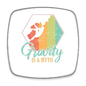 Gravity is a Myth Hobby Climbing Bouldering - Square fridge magnet - white - Front