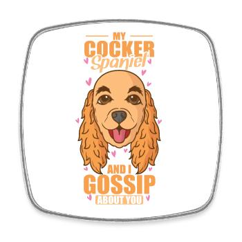 My Cocker Spaniel and I Gossip about you - Square fridge magnet - white - Front