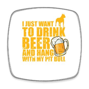 Just Drink Beer and Hang with my Pit Bull - Viereckiger Kühlschrankmagnet - Weiß - Vorne